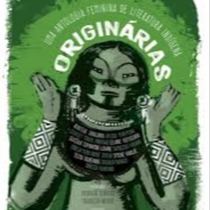 ORIGINARIAS UMA ANTOLOGIA FEMININA DE LITERATURA INDIGINA